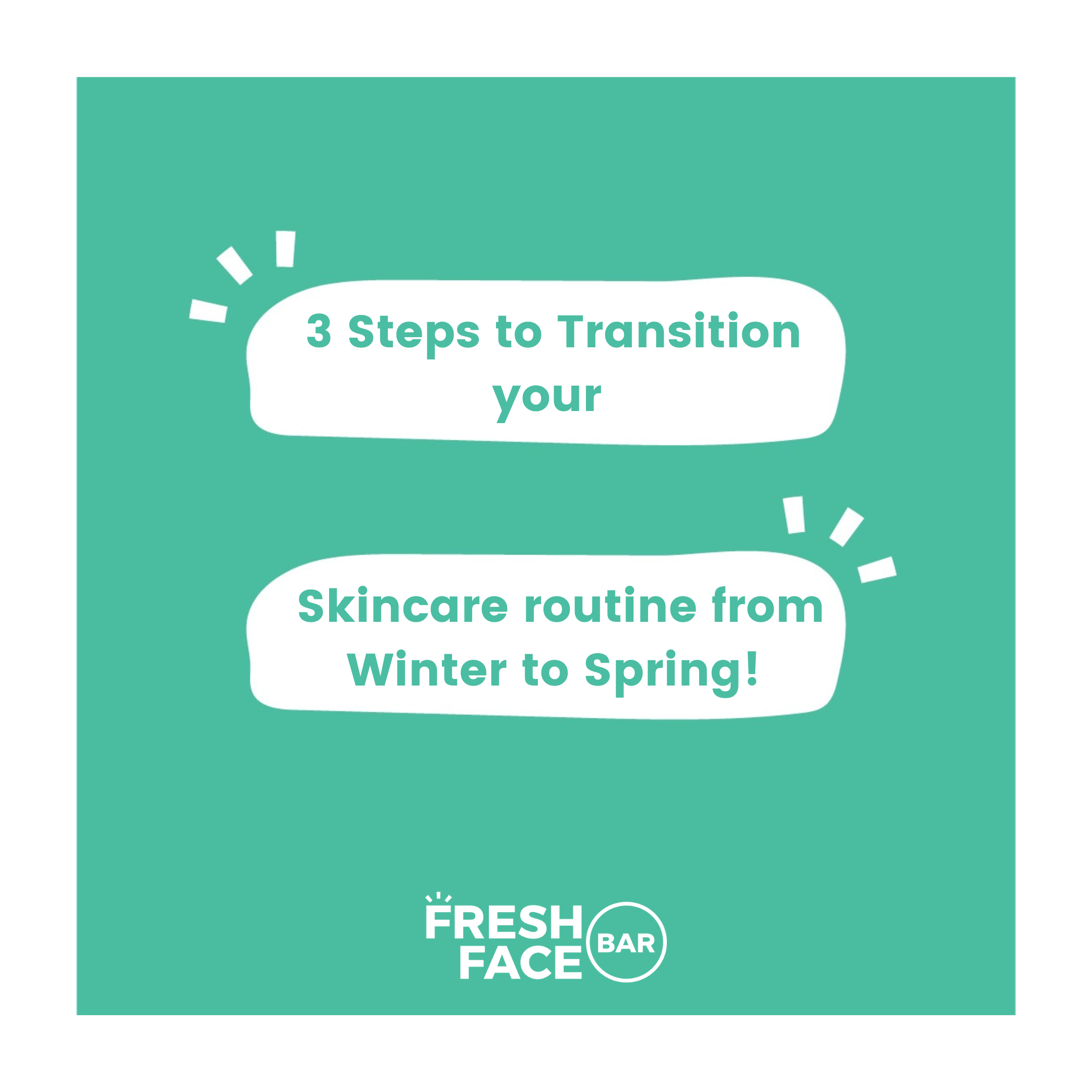3 Steps to Transition your Skincare routine from Winter to Spring!